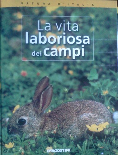 Beispielbild fr Natura d'Italia. La vita laboriosa dei campi. zum Verkauf von FIRENZELIBRI SRL