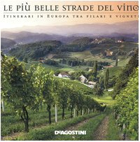 Beispielbild fr Le pi belle strade del vino. Itinerari in Europa tra filari e vigneti D'Alessio, Ornella and Santini, Marco zum Verkauf von LIVREAUTRESORSAS