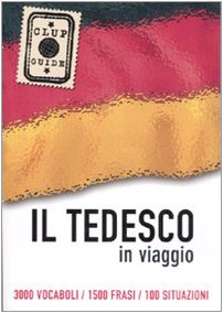 9788841838082: Il tedesco in viaggio. 3000 vocaboli, 1500 frasi, 100 situazioni. Ediz. bilingue (ClupGuide)