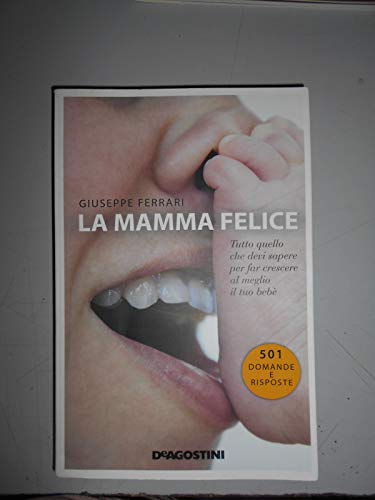 Stock image for La mamma felice. Tutto quello che devi sapere per far crescere al meglio il tuo beb for sale by medimops