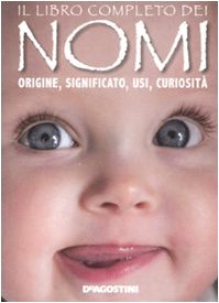 9788841856000: Il libro completo dei nomi. Origine, significato, usi, curiosit