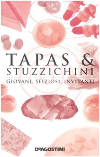 9788841857588: Tapas & stuzzichini. Giovani, sfiziosi, invitanti (Eleganza e semplicit in cucina)