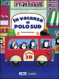 9788841862193: In vacanza al Polo Sud. Libro 3D pop-up. Ediz. illustrata