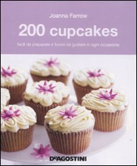 Stock image for 200 cupcakes facili da preparare e buoni da gustare in ogni occasione for sale by medimops