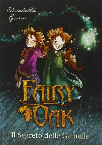 Il segreto delle gemelle. Fairy Oak: 1 - Gnone, Elisabetta
