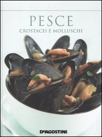 Beispielbild fr Pesce. Crostacei e molluschi. zum Verkauf von FIRENZELIBRI SRL