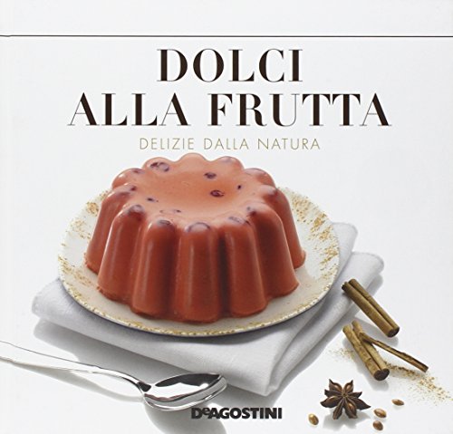 Beispielbild fr Dolci alla frutta. Delizie della natura. zum Verkauf von FIRENZELIBRI SRL