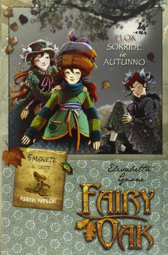 9788841874646: Flox sorride in autunno. Fairy Oak. Ediz. illustrata