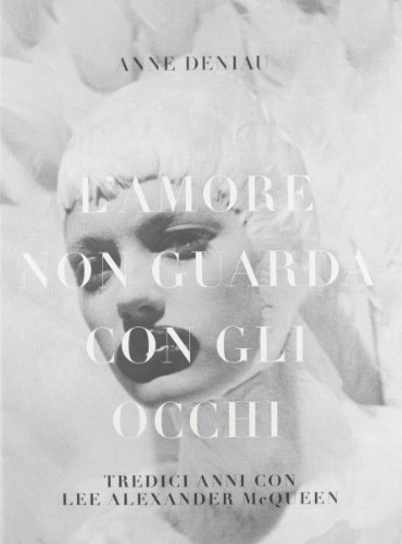 Beispielbild fr L'amore non guarda con gli occhi. Tredici anni con Lee Alexander McQueen zum Verkauf von libreriauniversitaria.it