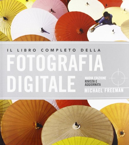 Il libro completo della fotografia digitale (9788841884584) by Freeman, Michael
