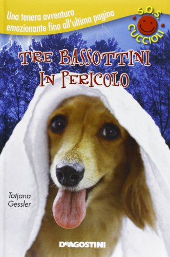 Beispielbild fr Tre bassottini in pericolo. S.O.S. cuccioli zum Verkauf von medimops