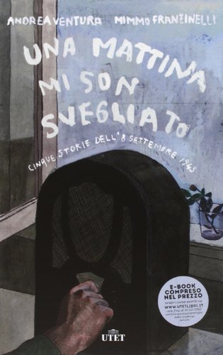 Beispielbild fr Una mattina mi son svegliato. 5 storie dell'8 settembre 1943. zum Verkauf von FIRENZELIBRI SRL