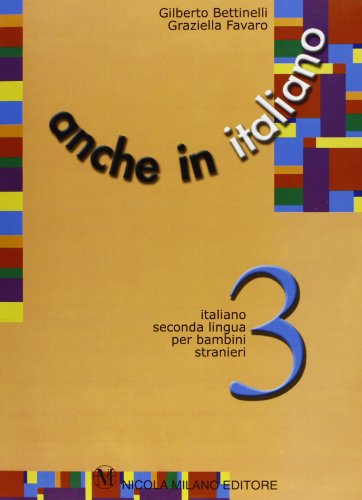 9788841906880: Anche in italiano. Schede di lingua italiana per i bambini stranieri. Per la Scuola elementare (Vol. 3)
