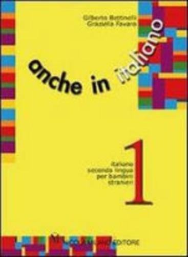 9788841907429: Anche in italiano (Vol. 1): Italiano seconda lingua per bambini stranieri