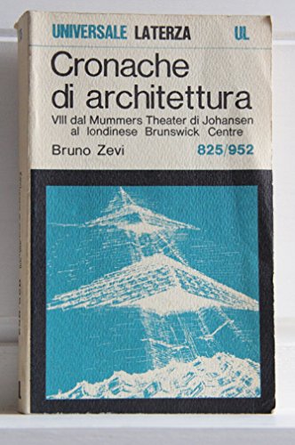 Imagen de archivo de Cronache di architettura. Dal piano di Kenzo Tange per Tokyo alla battaglia per la diga sullo Jato (Vol. 8) Zevi, Bruno a la venta por Librisline