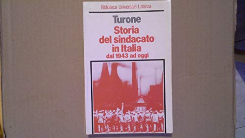 Stock image for Storia del sindacato in Italia dal 1943 ad oggi. In appendice Carteggio inedito USA-Italia 1949-51 sulla scissione sindacale italiana for sale by Liberio
