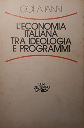 9788842021186: L'economia italiana tra ideologie e programmi (Libri del tempo)