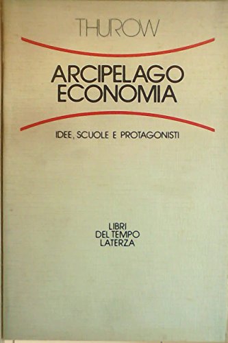 Beispielbild fr Arcipelago economia. Idee, scuole, protagonisti. zum Verkauf von FIRENZELIBRI SRL