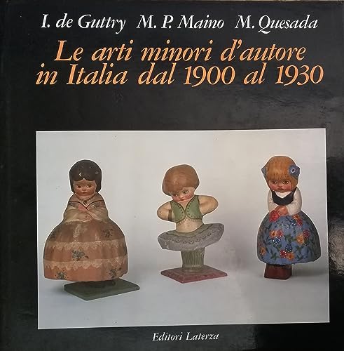 Beispielbild fr Le Arti Minori d'Autore in Italia dal 1900 al 1930 zum Verkauf von Mullen Books, ABAA