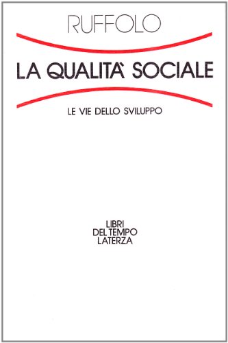 Imagen de archivo de La qualita sociale: Le vie dello sviluppo (Libri del tempo Laterza) (Italian Edition) a la venta por austin books and more