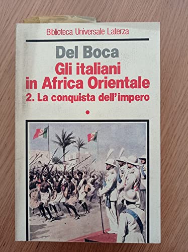 9788842027157: Gli italiani in Africa orientale. La conquista dell'impero (Vol. 2)