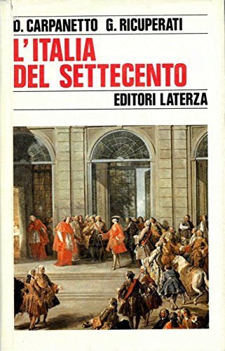 L'Italia del Settecento: Crisi, trasformazioni, lumi (Storia e societaÌ€) (Italian Edition) (9788842027812) by Carpanetto, Dino