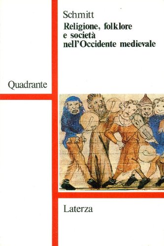 Religione, folklore e societÃ: nell'Occidente medievale (Quadrante Laterza) (9788842032014) by Schmitt, Jean-Claude