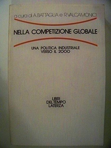 Beispielbild fr Nella Competizione Globale Una Politica Industriale Verso Il 2000 zum Verkauf von Il Salvalibro s.n.c. di Moscati Giovanni