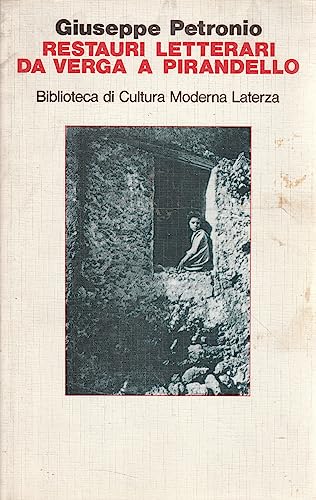 Restauri letterari, da Verga a Pirandello (Biblioteca di cultura moderna) (Italian Edition) (9788842035978) by Petronio, Giuseppe