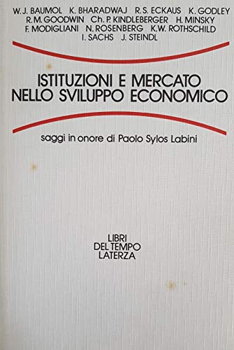 Imagen de archivo de Istituzioni e mercato nello sviluppo economico: Saggi in onore di Paolo Sylos Labini a la venta por Cambridge Rare Books