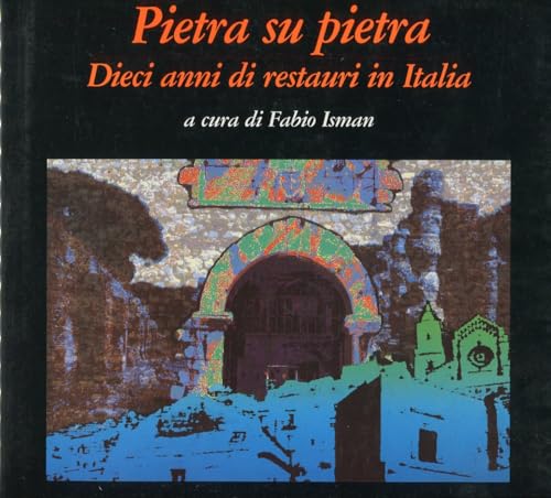 Beispielbild fr Pietra su pietra. Dieci anni di restauri in Italia. zum Verkauf von FIRENZELIBRI SRL