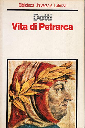 Vita di Petrarca (Biblioteca universale Laterza) (9788842039747) by Ugo Dotti