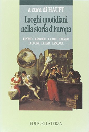 9788842042914: Luoghi quotidiani nella storia d'Europa (Opere varie. Storia e memoria)