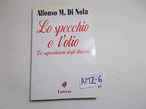 Stock image for Lo specchio e l'olio. Le superstizioni degli italiani. for sale by FIRENZELIBRI SRL