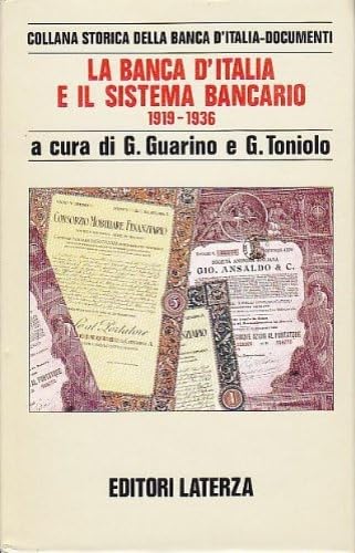 Collana Storica della Banca d'Italia - La Banca D'Italia e il Sistema Bancario 1919-1936 a cura di G. Guarino e G. Toniolo. Serie Documenti. Volume VII - Giuseppe Guarino; Gianni Toniolo