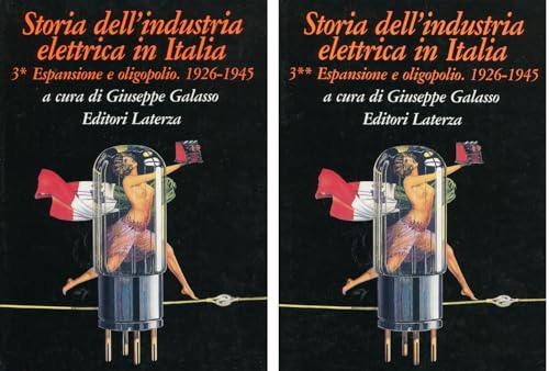 Stock image for Storia dellindustria elettrica in Italia. 3: Espansione e Oligopolio. 1926-1945. TWO VOLUMES for sale by Zubal-Books, Since 1961