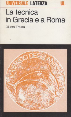 La tecnica in Grecia e a Roma (Il mondo degli antichi) (Italian Edition) (9788842043690) by Traina, Giusto