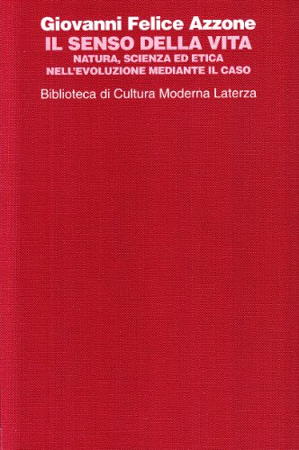 Imagen de archivo de Il senso della vita: Natura, scienza ed etica nell'evoluzione mediante il caso (Biblioteca di cultura moderna) (Italian Edition) a la venta por libreriauniversitaria.it