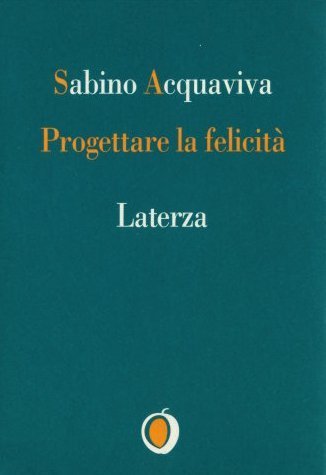 Stock image for Progettare la felicit. for sale by FIRENZELIBRI SRL