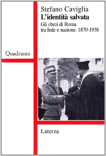 Beispielbild fr L'identit salvata. Gli ebrei di Roma tra fede e nazione. 1870-1938. zum Verkauf von FIRENZELIBRI SRL