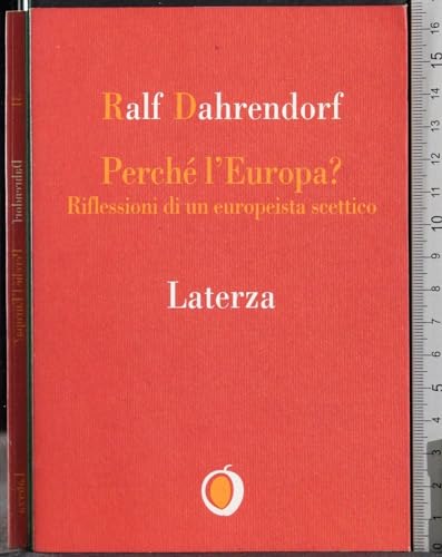 PerchÃ© l'Europa? Riflessioni di un europeista scettico (9788842051121) by Ralf Dahrendorf