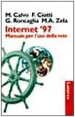 Beispielbild fr Internet '97. Manuale per l'uso della rete Calvo, Marco; Ciotti, Fabio and Roncaglia, Gino zum Verkauf von Librisline