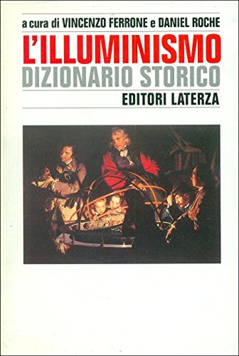 Stock image for L'Illuminismo: Dizionario storico (Storia e societa`) (Italian Edition) for sale by HPB-Red