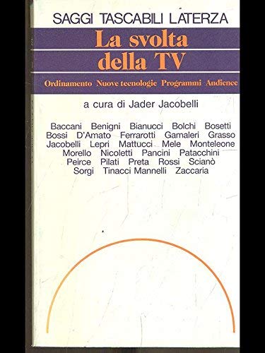 Beispielbild fr La svolta della Tv. Ordinamento, nuove tecnologie, programmi, audience (Saggi tascabili Laterza) zum Verkauf von medimops
