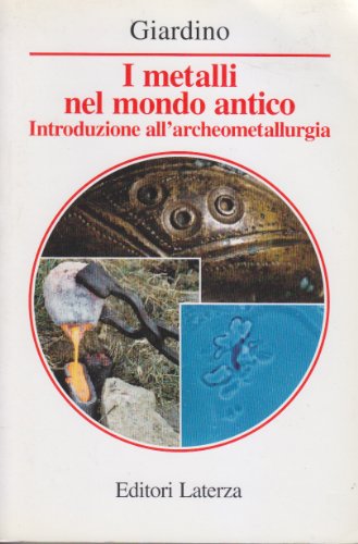 9788842054887: I metalli nel mondo antico. Introduzione all'archeometallurgia