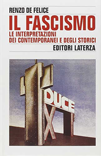 9788842055365: Il Fascismo: Le interpretazioni dei contemporanei e degli storici (Storia e società) (Italian Edition)