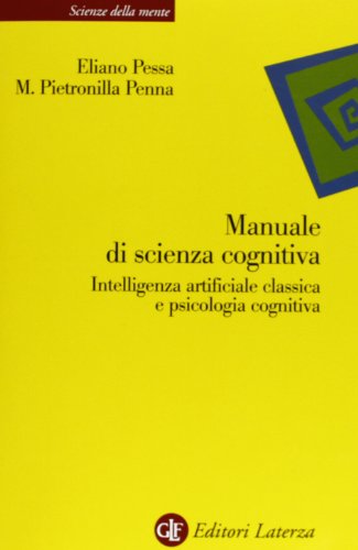 Beispielbild fr Manuale di scienza cognitiva. Intelligenza artificiale classica e psicologia cognitiva (Scienze della mente) zum Verkauf von medimops