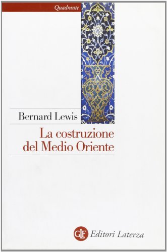 La costruzione del Medio Oriente (9788842055877) by Bernard Lewis