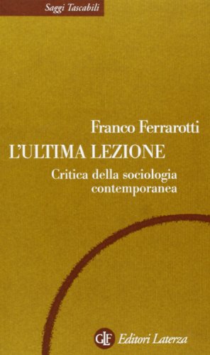 L'ultima Lezione. Critica Della Sociologia Contemporanea