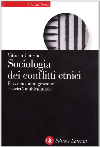 9788842056782: Sociologia dei conflitti etnici. Razzismo, immigrazione e societ multiculturale